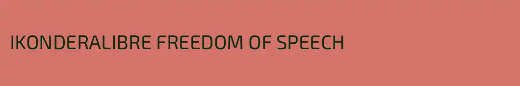 IKONDERALIBRE FREEDOM OF SPEECH